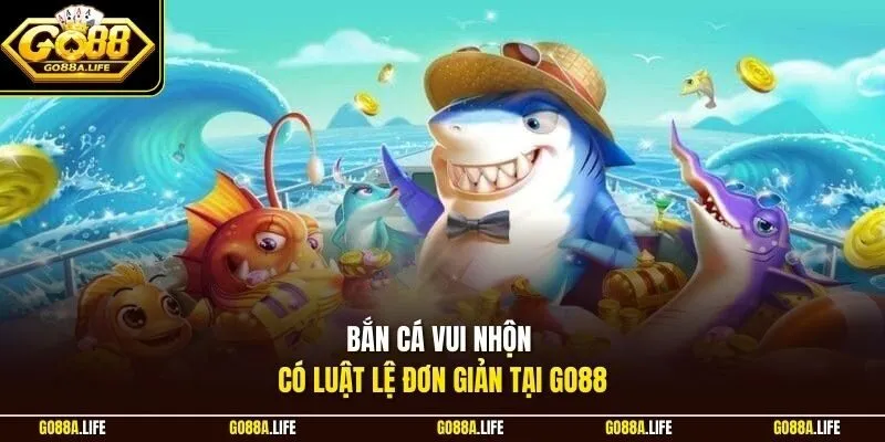Bắn cá vui nhộn có luật lệ đơn giản tại Go88